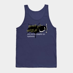 إن لم تحسن لا تؤذي yen ora biso ngapiki ojo ngelarani Tank Top